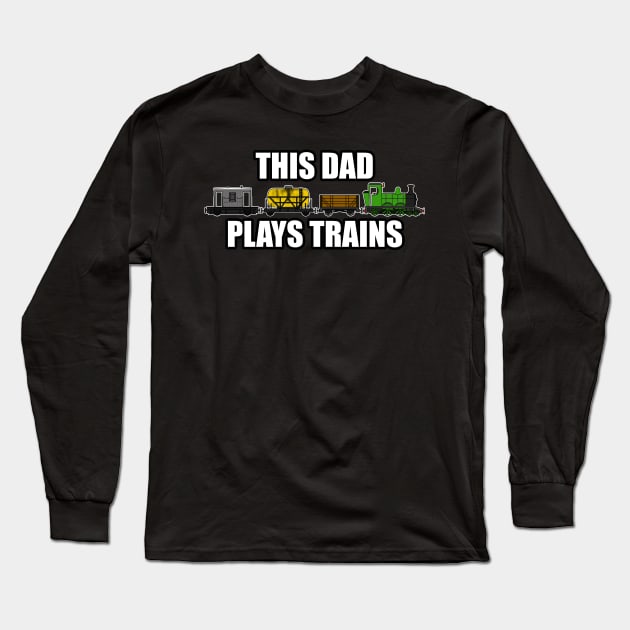 This Dad Plays Trains Steam Locomotive Father's Day Long Sleeve T-Shirt by doodlerob